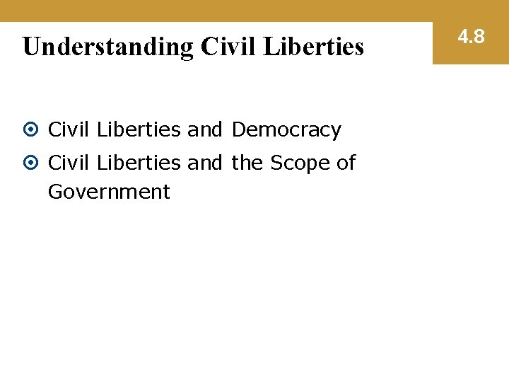 Understanding Civil Liberties and Democracy Civil Liberties and the Scope of Government 4. 8