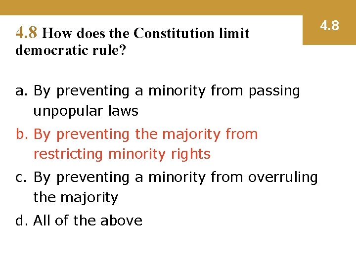 4. 8 How does the Constitution limit democratic rule? a. By preventing a minority