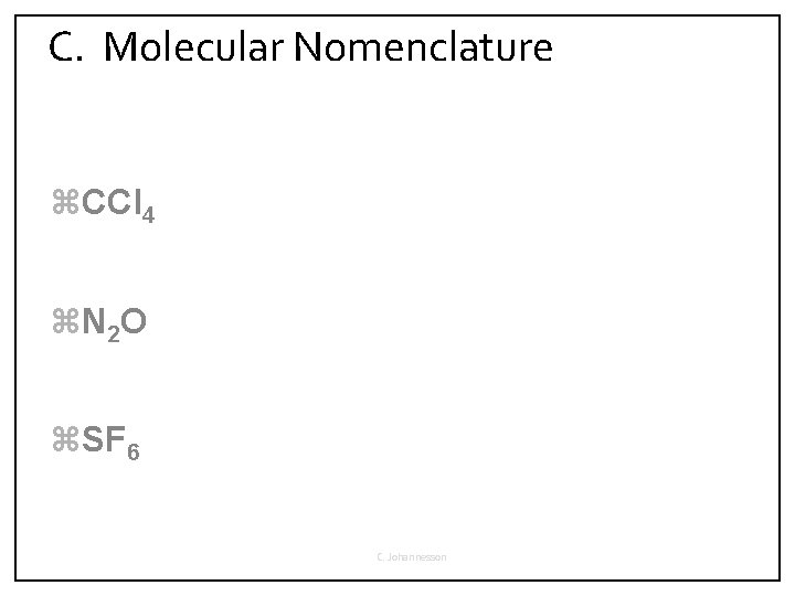 C. Molecular Nomenclature z. CCl 4 z. N 2 O z. SF 6 C.
