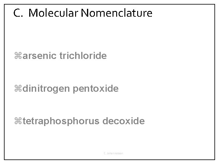 C. Molecular Nomenclature zarsenic trichloride zdinitrogen pentoxide ztetraphosphorus decoxide C. Johannesson 