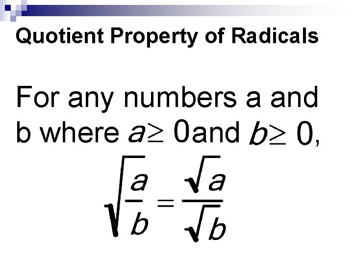 Quotient Property of Radicals For any numbers a and b where and , 