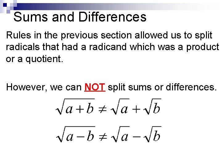 Sums and Differences Rules in the previous section allowed us to split radicals that