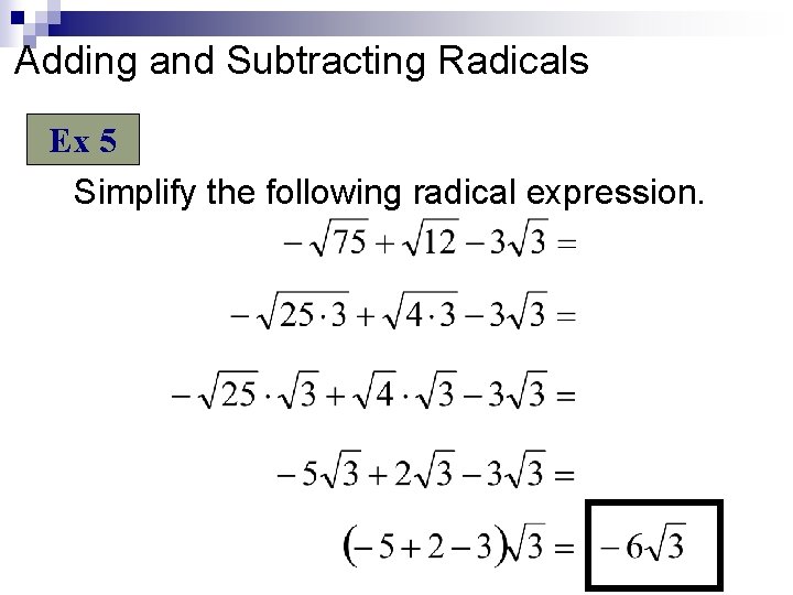 Adding and Subtracting Radicals Ex 5 Simplify the following radical expression. 