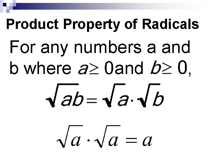 Product Property of Radicals For any numbers a and b where and , 