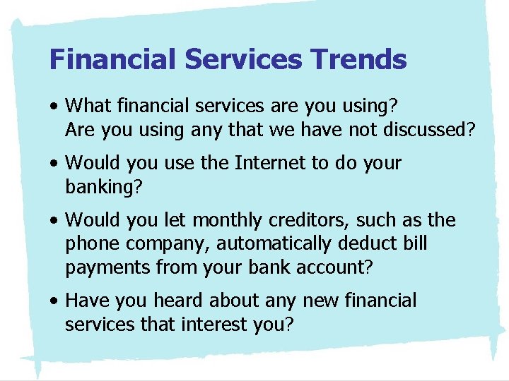 Financial Services Trends • What financial services are you using? Are you using any