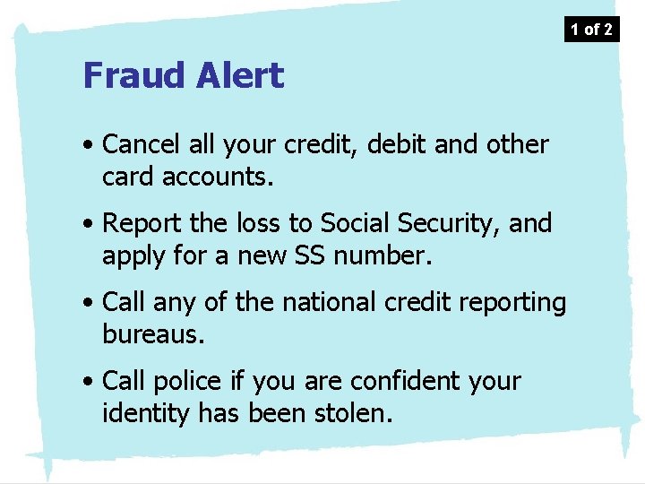 1 of 2 Fraud Alert • Cancel all your credit, debit and other card