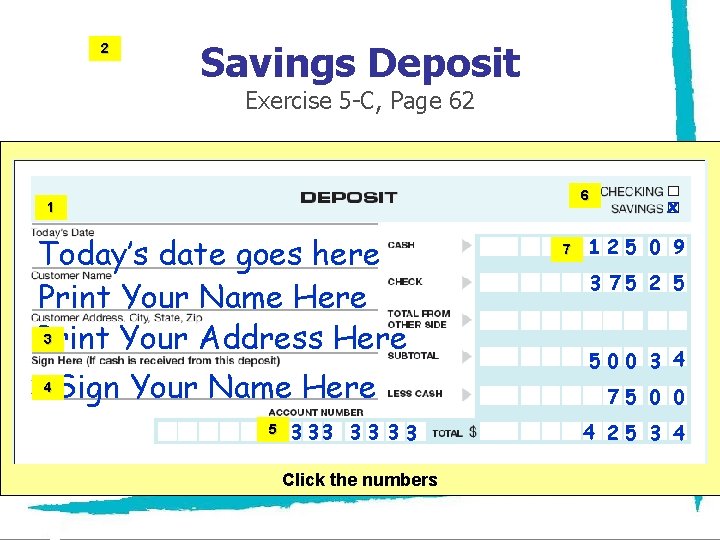 2 Savings Deposit Exercise 5 -C, Page 62 6 1 Today’s date goes here