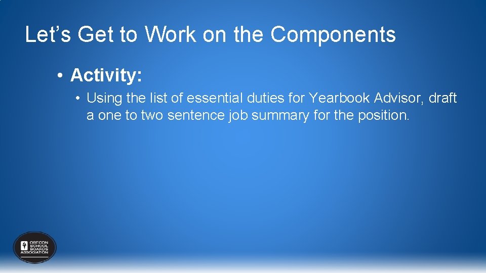 Let’s Get to Work on the Components • Activity: • Using the list of