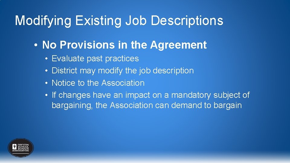 Modifying Existing Job Descriptions • No Provisions in the Agreement • • Evaluate past