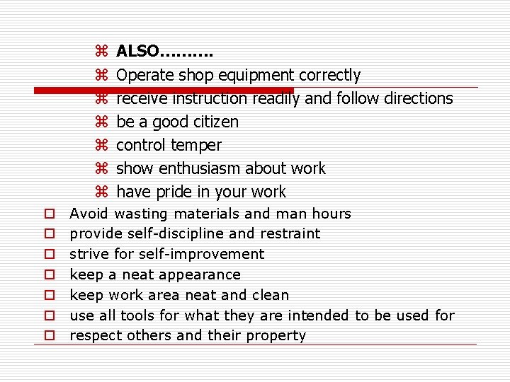 z z z z o o o o ALSO………. Operate shop equipment correctly receive