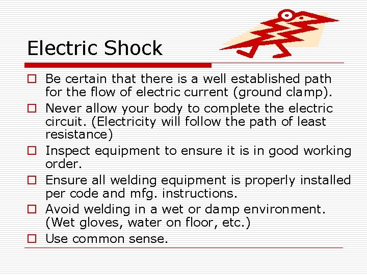 Electric Shock o Be certain that there is a well established path for the