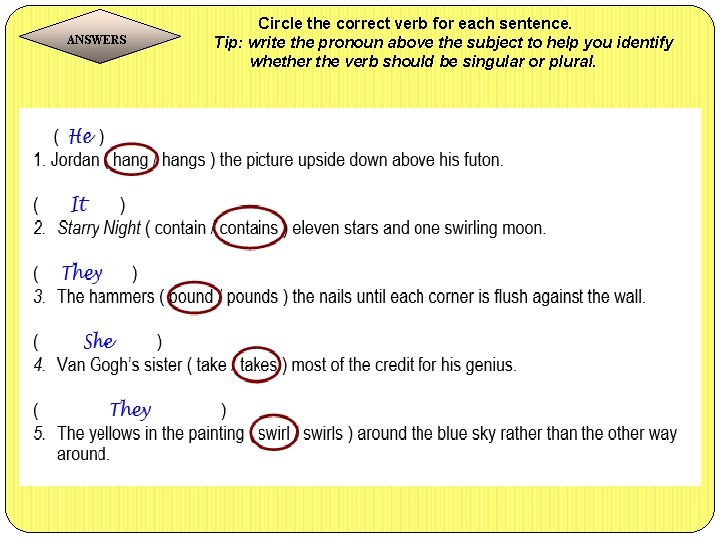 ANSWERS Circle the correct verb for each sentence. Tip: write the pronoun above the