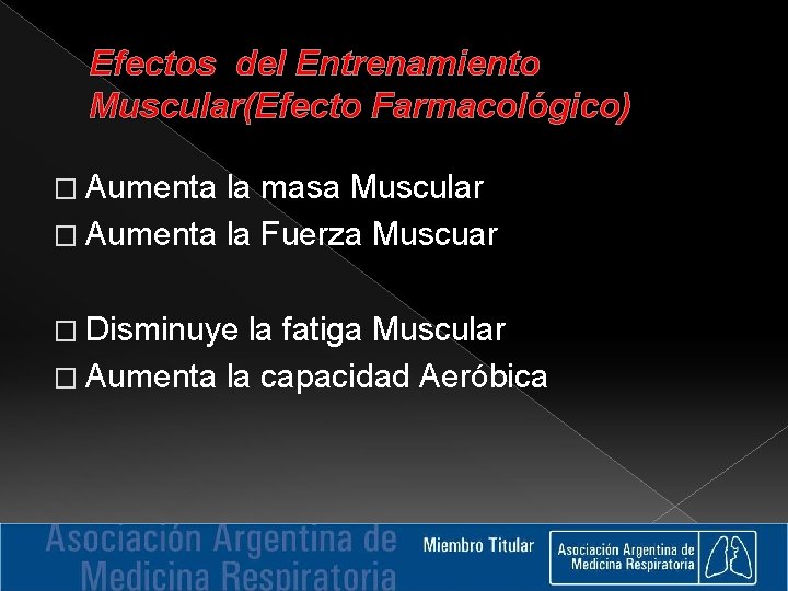 Efectos del Entrenamiento Muscular(Efecto Farmacológico) � Aumenta la masa Muscular � Aumenta la Fuerza