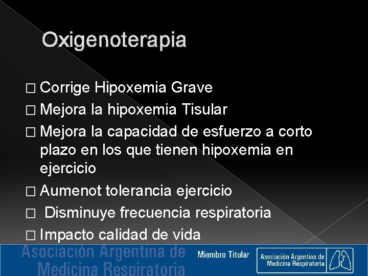 Oxigenoterapia � Corrige Hipoxemia Grave � Mejora la hipoxemia Tisular � Mejora la capacidad