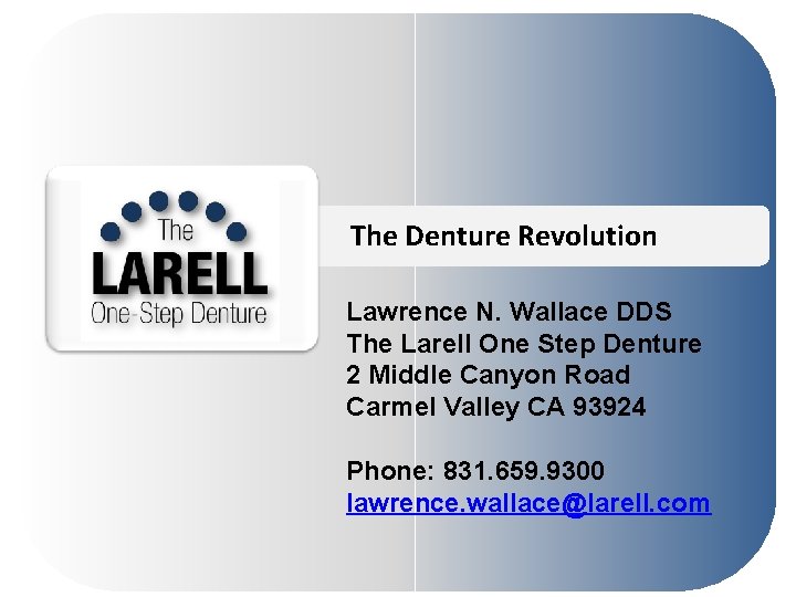 The Denture Revolution Lawrence N. Wallace DDS The Larell One Step Denture 2 Middle