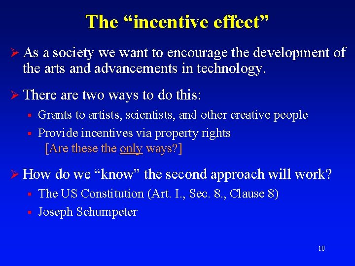 The “incentive effect” Ø As a society we want to encourage the development of