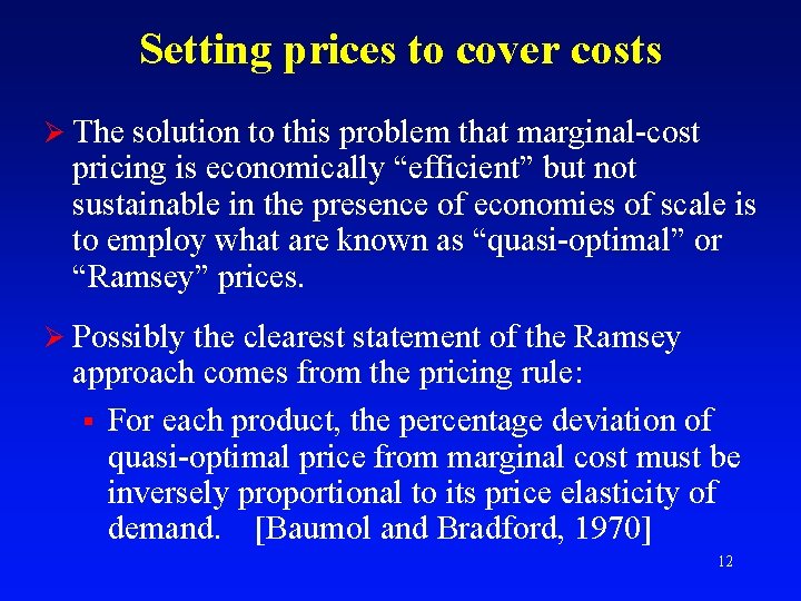 Setting prices to cover costs Ø The solution to this problem that marginal-cost pricing
