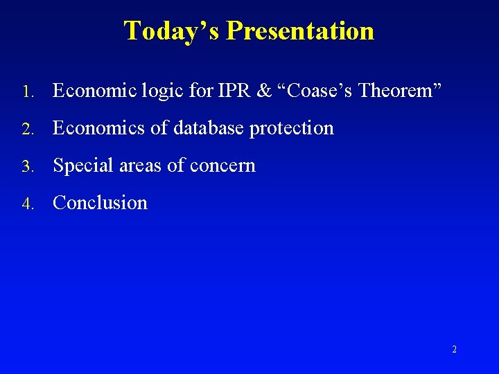 Today’s Presentation 1. Economic logic for IPR & “Coase’s Theorem” 2. Economics of database