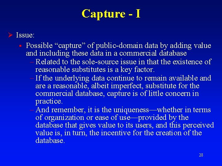 Capture - I Ø Issue: § Possible “capture” of public-domain data by adding value