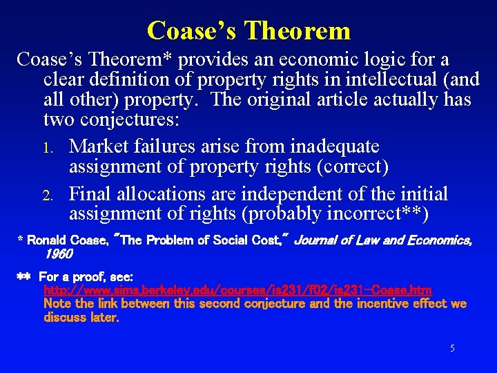 Coase’s Theorem* provides an economic logic for a clear definition of property rights in