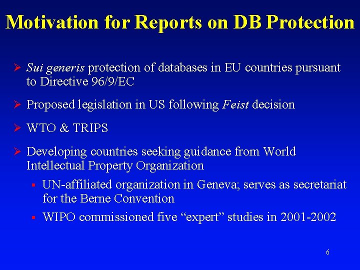 Motivation for Reports on DB Protection Ø Sui generis protection of databases in EU