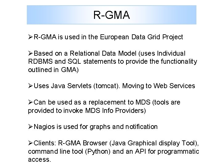 R-GMA ØR-GMA is used in the European Data Grid Project ØBased on a Relational