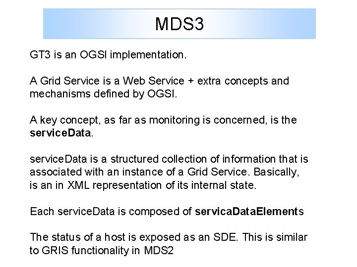 MDS 3 GT 3 is an OGSI implementation. A Grid Service is a Web