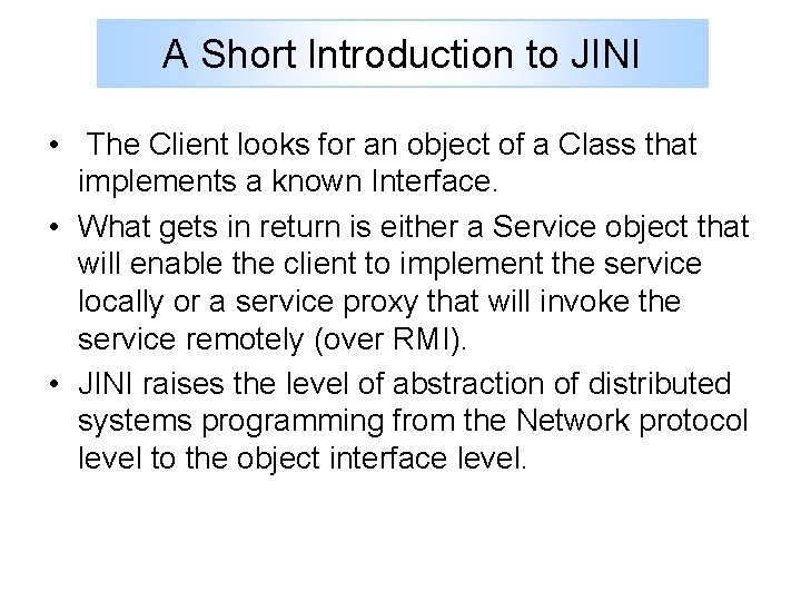 A Short Introduction to JINI • The Client looks for an object of a