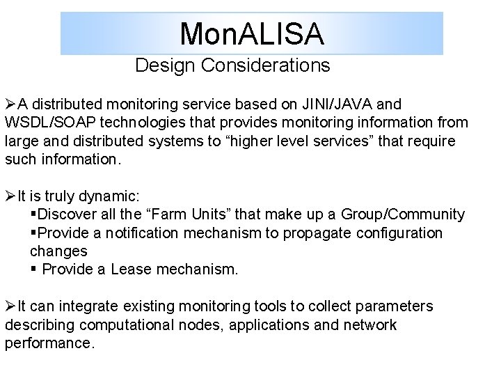 Mon. ALISA Design Considerations ØA distributed monitoring service based on JINI/JAVA and WSDL/SOAP technologies