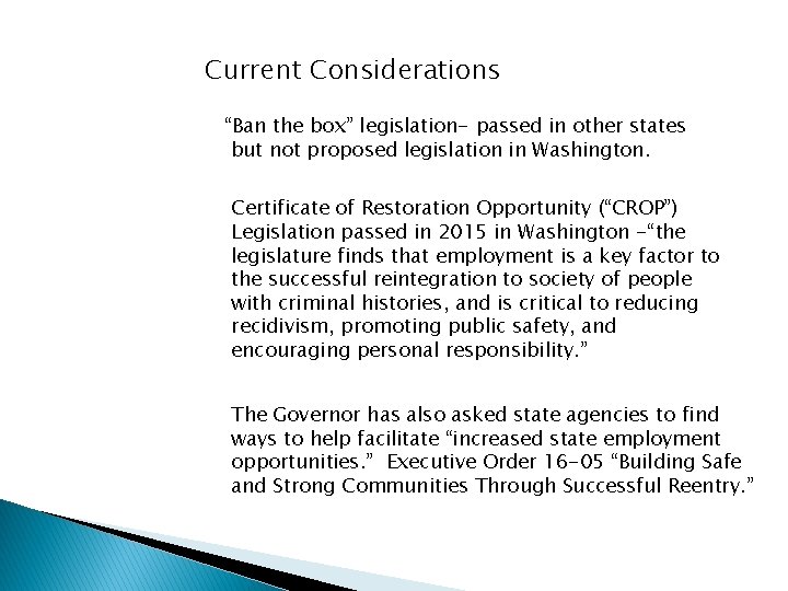 Current Considerations “Ban the box” legislation- passed in other states but not proposed legislation