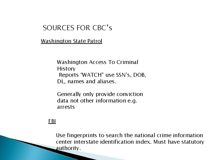 SOURCES FOR CBC’s Washington State Patrol Washington Access To Criminal History Reports “WATCH” use
