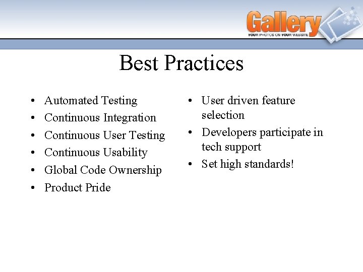 Best Practices • • • Automated Testing Continuous Integration Continuous User Testing Continuous Usability