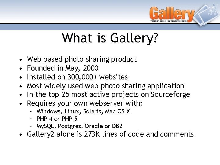 What is Gallery? • • • Web based photo sharing product Founded in May,