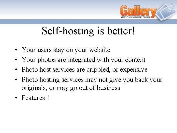 Self-hosting is better! • • Your users stay on your website Your photos are