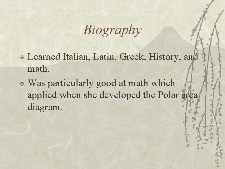 Biography Learned Italian, Latin, Greek, History, and math. v Was particularly good at math