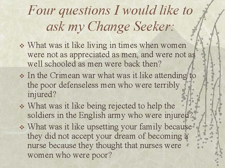 Four questions I would like to ask my Change Seeker: v v What was