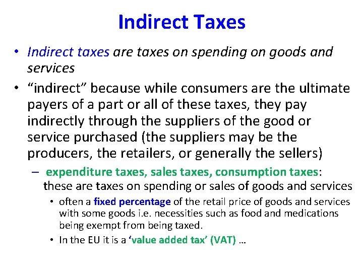Indirect Taxes • Indirect taxes are taxes on spending on goods and services •