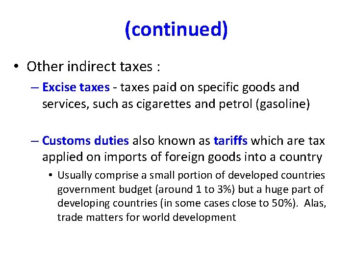 (continued) • Other indirect taxes : – Excise taxes - taxes paid on specific