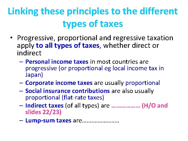 Linking these principles to the different types of taxes • Progressive, proportional and regressive