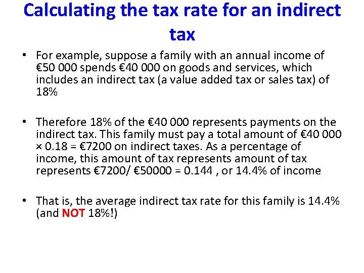 Calculating the tax rate for an indirect tax • For example, suppose a family