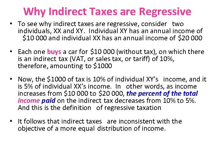 Why Indirect Taxes are Regressive • To see why indirect taxes are regressive, consider　two
