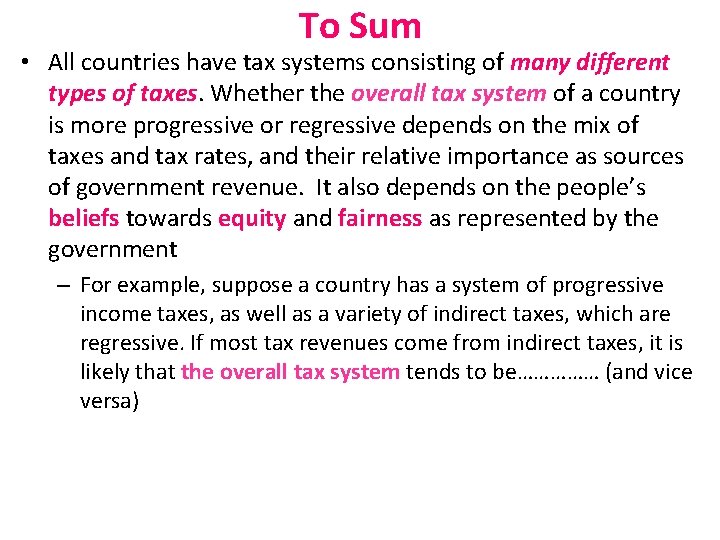 To Sum • All countries have tax systems consisting of many different types of