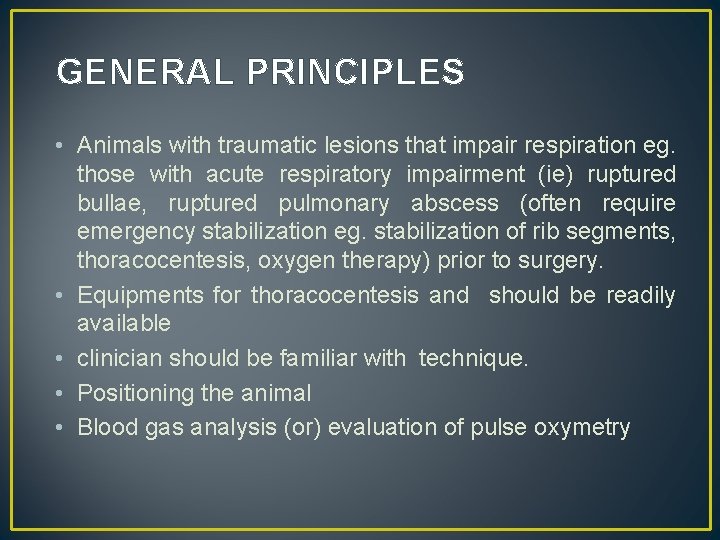 GENERAL PRINCIPLES • Animals with traumatic lesions that impair respiration eg. those with acute