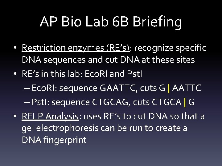 AP Bio Lab 6 B Briefing • Restriction enzymes (RE’s): recognize specific DNA sequences