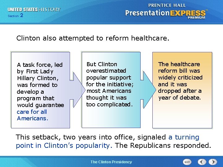 Section 2 Clinton also attempted to reform healthcare. A task force, led by First