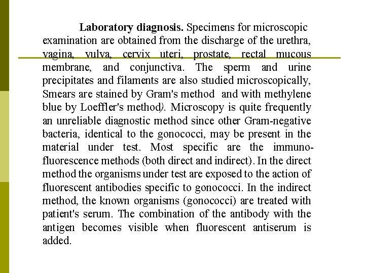 Laboratory diagnosis. Specimens for microscopic examination are obtained from the discharge of the urethra,