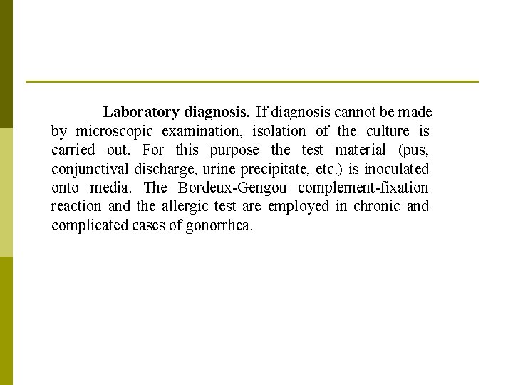 Laboratory diagnosis. If diagnosis cannot be made by microscopic examination, isolation of the culture