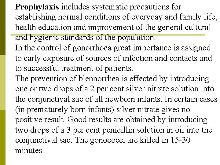 Prophylaxis includes systematic precautions for establishing normal conditions of everyday and family life, health