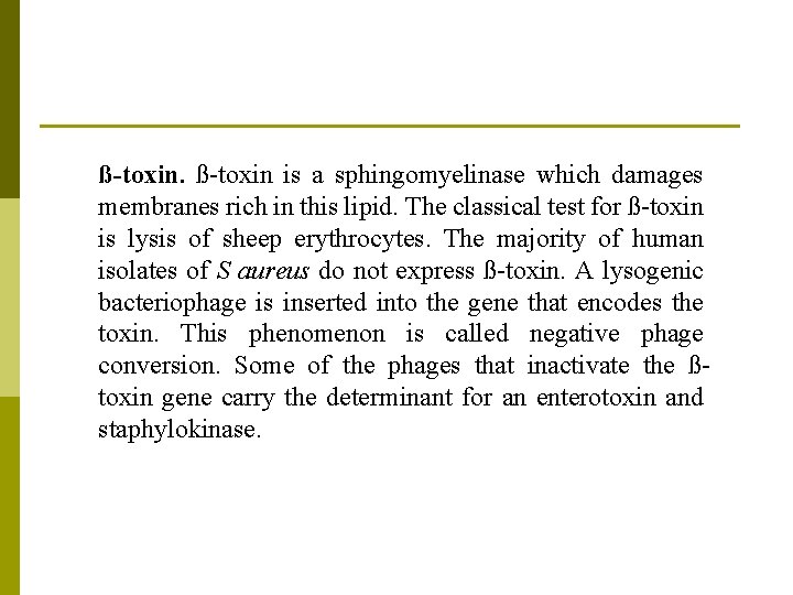 ß-toxin. ß-toxin is a sphingomyelinase which damages membranes rich in this lipid. The classical