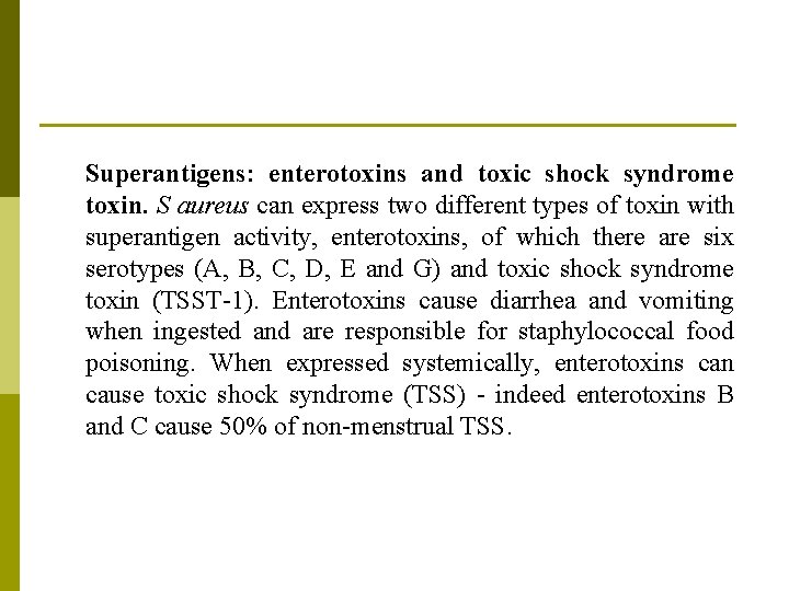 Superantigens: enterotoxins and toxic shock syndrome toxin. S aureus can express two different types